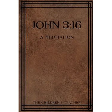 John 3: 16: A Meditation