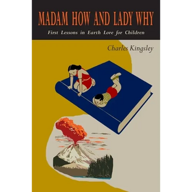 Madam How and Lady Why: First Lessons in Earth Lore for Children