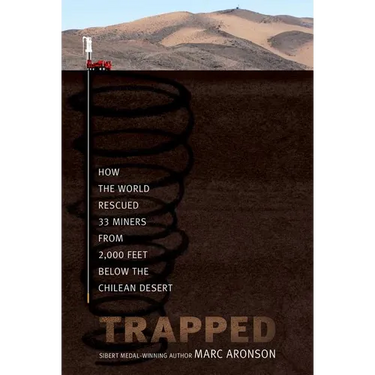 Trapped: How the World Rescued 33 Miners from 2,000 Feet Below the Chilean Desert