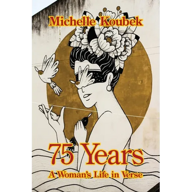 75 Years: A Woman's Life in Verse
