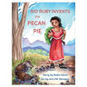 Rio Ruby Invents the Pecan Pie