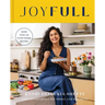 Joyfull: Cook Effortlessly, Eat Freely, Live Radiantly (a Cookbook)