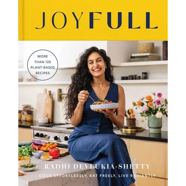 Joyfull: Cook Effortlessly, Eat Freely, Live Radiantly (a Cookbook)