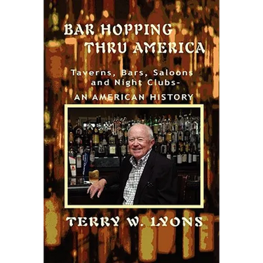 Bar Hopping thru America: America: Taverns, Bars, Saloons and Night Clubs - An American History