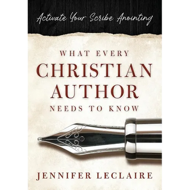 What Every Christian Writer Needs to Know: Activate Your Scribe Anointing