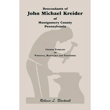 Descendants of John Michael Kreider of Montgomery County, Pennsylvania, Kentucky, and Tennessee