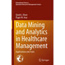 Data Mining and Analytics in Healthcare Management: Applications and Tools