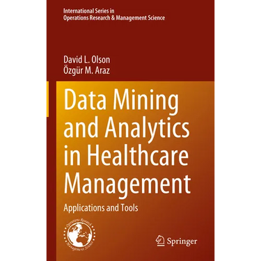 Data Mining and Analytics in Healthcare Management: Applications and Tools