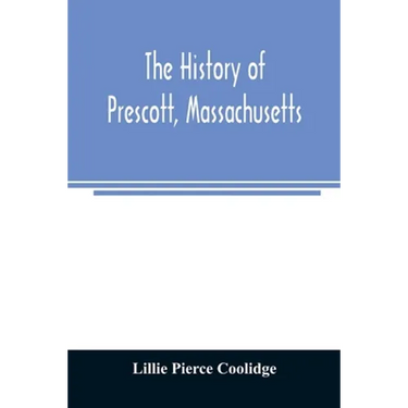 The history of Prescott, Massachusetts; one of four townships in the Swift River Valley which was "born, lived and died" to make way for Metropolitan