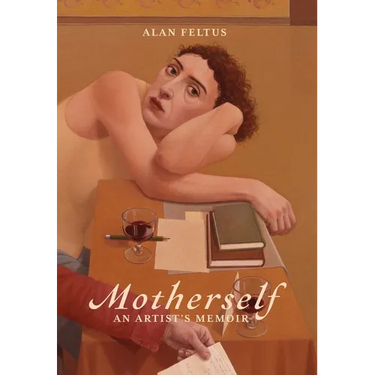 Motherself: an Artist's Memoir