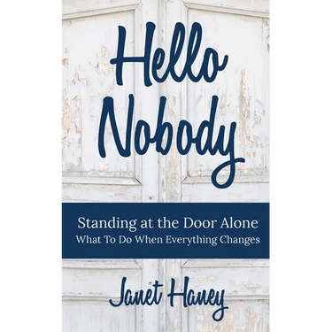 Hello Nobody: Standing at the Door Alone - What to Do When Everything Changes