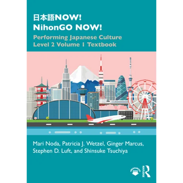 日本語now! Nihongo Now!: Performing Japanese Culture - Level 2 Volume 1 Textbook