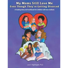 My Moms Still Love Me Even Though They're Getting Divorced: A healing story and workbook for children with two mothers