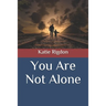 You Are Not Alone