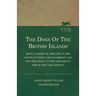 The Dogs of the British Islands - Being a Series of Articles on the Points of their Various Breeds, and the Treatment of the Diseases to which they ar