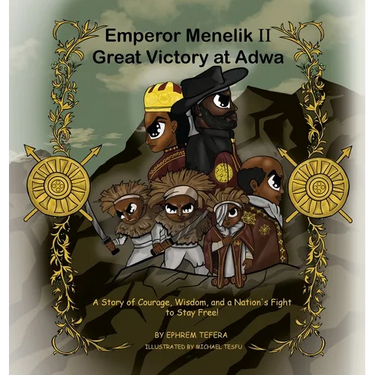 Emperor Menelik II Great Victory at Adwa: A Story of Courage, Wisdom, and a Nation's Fight to Stay Free!