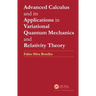 Advanced Calculus and Its Applications in Variational Quantum Mechanics and Relativity Theory