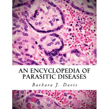 An Encyclopedia of Parasitic Diseases