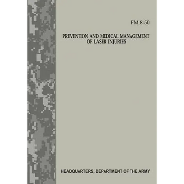 Prevention and Medical Management of Laser Injuries (FM 8-50)