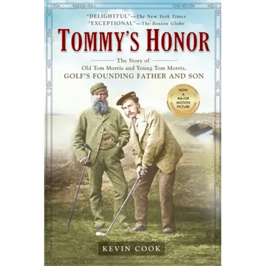 Tommy's Honor: The Story of Old Tom Morris and Young Tom Morris, Golf's Founding Father and Son