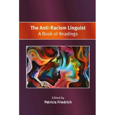 The Anti-Racism Linguist: A Book of Readings