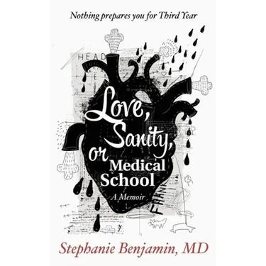 Love, Sanity, or Medical School: A Memoir