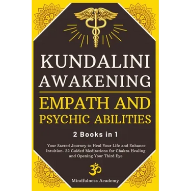 Kundalini Awakening, Empath and Psychic Abilities - 2 Books in 1: Your Sacred Journey to Heal Your Life and Enhance Intuition. 22 Guided Meditations f