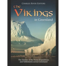 The Vikings in Greenland: The History of the Norse Expeditions and Settlements across Greenland