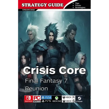 Crisis Core Final Fantasy 7 Reunion Complete Guide: Pro Tips and Tricks