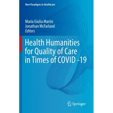 Health Humanities for Quality of Care in Times of Covid -19