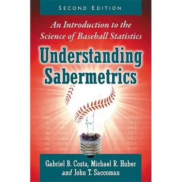 Understanding Sabermetrics: An Introduction to the Science of Baseball Statistics, 2D Ed.