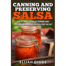 Canning and Preserving Salsa: The Ultimate Guide to Canning and Preserving Delicious Gluten-Free Salsas