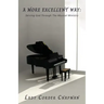 A More Excellent Way: Serving God Through The Musical Ministry