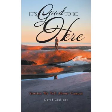 It's Good To Be Here: Stories We Tell About Cancer