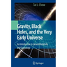 Gravity, Black Holes, and the Very Early Universe: An Introduction to General Relativity and Cosmology