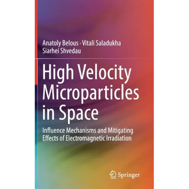 High Velocity Microparticles in Space: Influence Mechanisms and Mitigating Effects of Electromagnetic Irradiation