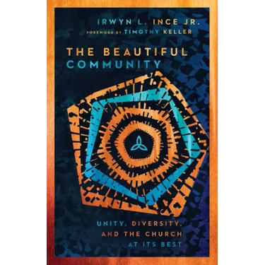 The Beautiful Community: Unity, Diversity, and the Church at Its Best