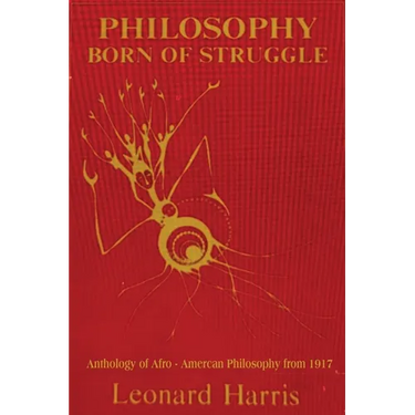Philosophy Born of Struggle: Anthology of Afro-American Philosophy from 1917