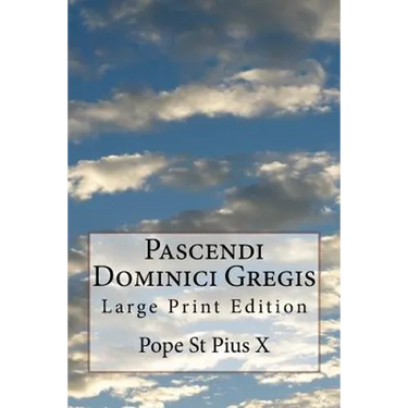 Pascendi Dominici Gregis: Large Print Edition