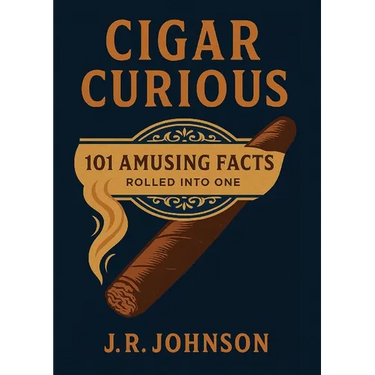 Cigar Curious: 101 Amusing Facts Rolled into One