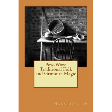 Pow-Wow: Traditional Folk & Grimoire Magic: Institute for Hermetic Studies Study Guide