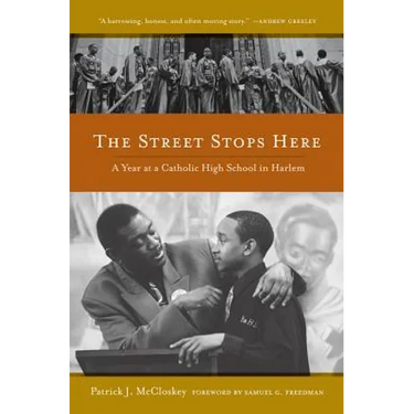The Street Stops Here: A Year at a Catholic High School in Harlem