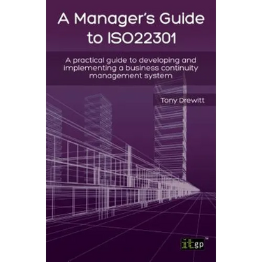 Manager's Guide to ISO22301: A practical guide to developing and implementing a business continuity management system