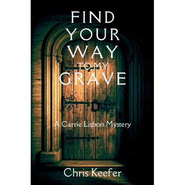 Find Your Way to My Grave: A Carrie Lisbon Mystery