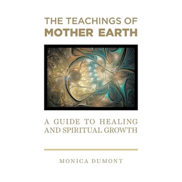 The Teachings of Mother Earth: A Guide to Healing and Spiritual Growth