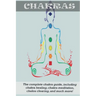 Chakras: The Complete Chakra Guide, Including Chakra Healing, Chakra Meditation, Chakra Clearing and Much More!