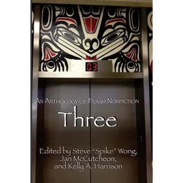 Three: An Anthology of Flash Nonfiction