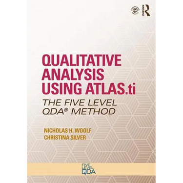 Qualitative Analysis Using ATLAS.ti: The Five-Level QDA(TM) Method