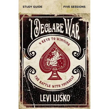 The I Declare War Bible Study Guide: Four Keys to Winning the Battle with Yourself