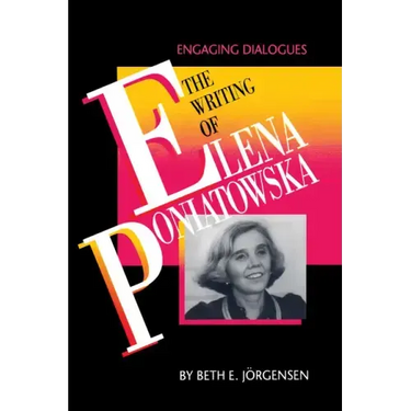 The Writing of Elena Poniatowska: Engaging Dialogues